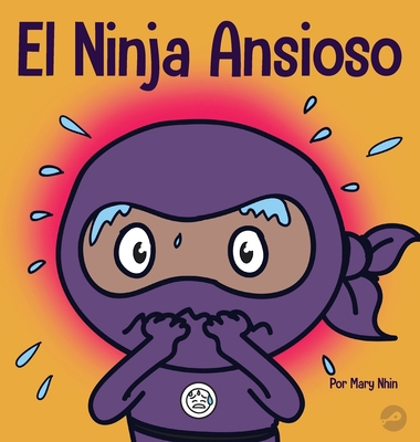 El Ninja Ansioso: Un libro para manejar la ansi... [Spanish] 1953399029 Book Cover