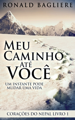 Meu Caminho Até Você: Um Instante Pode Mudar Um... [Portuguese] [Large Print] 4824142113 Book Cover