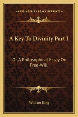 A Key To Divinity Part I: Or, A Philosophical E... 1163076414 Book Cover