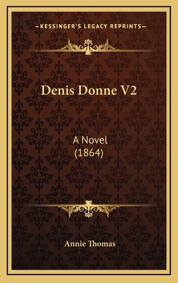 Denis Donne V2: A Novel (1864) 1164776592 Book Cover