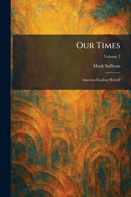 Our Times: America Finding Herself 102588938X Book Cover