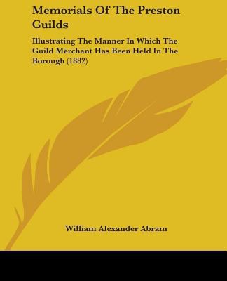 Memorials Of The Preston Guilds: Illustrating T... 1437060102 Book Cover
