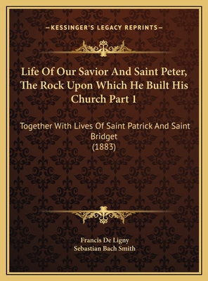 Life Of Our Savior And Saint Peter, The Rock Up... 1169812945 Book Cover