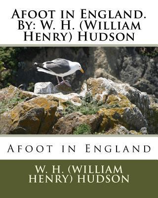 Afoot in England. By: W. H. (William Henry) Hudson 1535450509 Book Cover