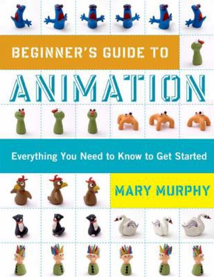 Beginner's Guide to Animation: Everything You N... 0823099229 Book Cover