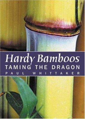 Hardy Bamboos: Taming the Dragon 088192685X Book Cover