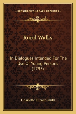 Rural Walks: In Dialogues Intended For The Use ... 1163947253 Book Cover