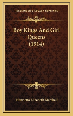 Boy Kings and Girl Queens (1914) 116443621X Book Cover