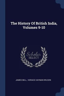 The History Of British India, Volumes 9-10 1377250032 Book Cover