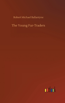 The Young Fur-Traders 3734089034 Book Cover