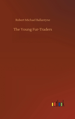 The Young Fur-Traders 3734089034 Book Cover