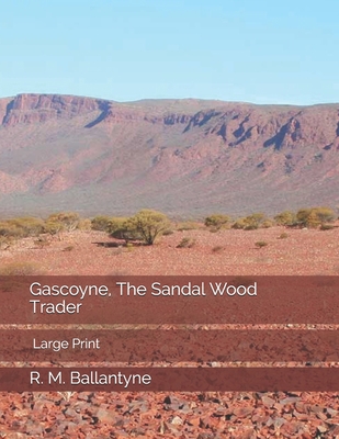 Gascoyne, The Sandal Wood Trader: Large Print 1655019449 Book Cover