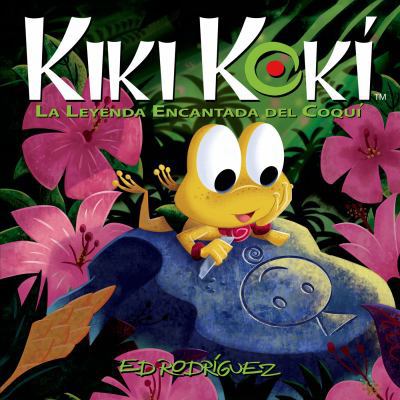 Kiki Kokí: La Leyenda Encantada del Coquí (Kiki... [Spanish] 1626721327 Book Cover