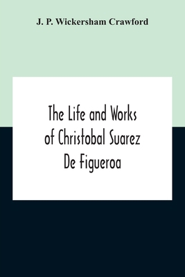 The Life And Works Of Christobal Suarez De Figu... 9354210287 Book Cover