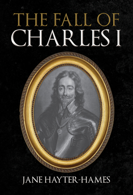 The Fall of Charles I 1398108081 Book Cover