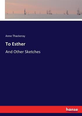 To Esther: And Other Sketches 3337010709 Book Cover