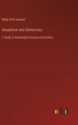 Despotism and Democracy: A Study in Washington ... 3368935194 Book Cover