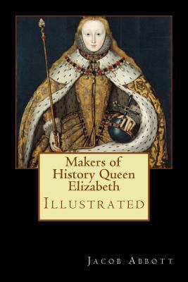 Makers of History Queen Elizabeth: Illustrated 1977657591 Book Cover