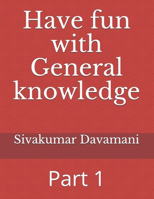 Have fun with General knowledge: Part 1 1695178807 Book Cover