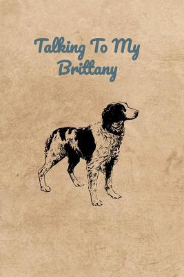 Talking To My Brittany 1073689883 Book Cover