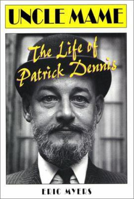 Uncle Mame: The Life of Patrick Dennis 0312246552 Book Cover