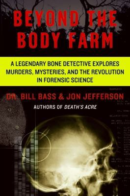 Beyond the Body Farm: A Legendary Bone Detectiv... 0060875283 Book Cover