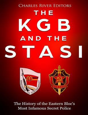 The KGB and the Stasi: The History of the Easte... 1986035433 Book Cover