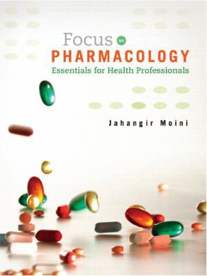 Focus on Pharmacology: Essentials for Health Pr... 0131716425 Book Cover