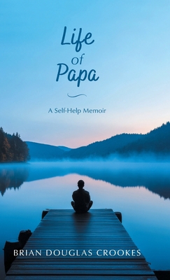 Life of Papa: A Self-Help Memoir 1038335639 Book Cover