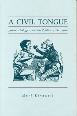 A Civil Tongue: Justice, Dialogue, and the Poli... 0271013346 Book Cover