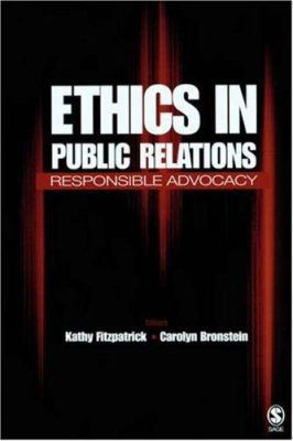 Ethics in Public Relations: Responsible Advocacy 1412917972 Book Cover