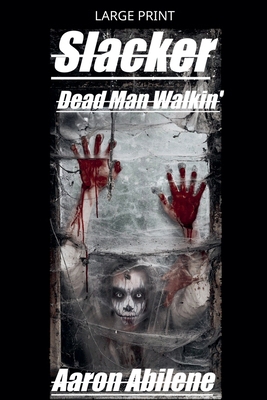 Slacker: Dead Man Walkin' [Large Print] B0GZC9DDLR Book Cover