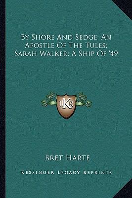By Shore And Sedge; An Apostle Of The Tules; Sa... 1163593303 Book Cover