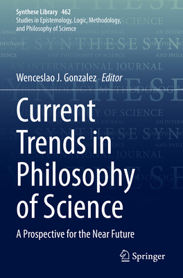 Current Trends in Philosophy of Science: A Pros... 3031013174 Book Cover