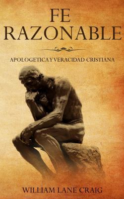 Fe Razonable: Apologetica Y Veracidad Cristiana [Spanish] 1948578085 Book Cover