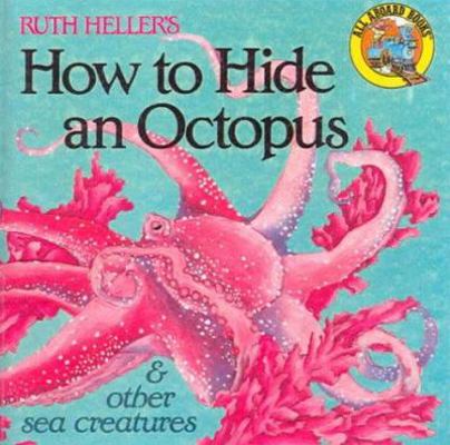 How to Hide an Octopus and Other Sea Creatures 0785771700 Book Cover