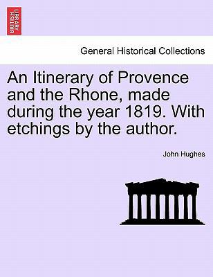 An Itinerary of Provence and the Rhone, Made Du... 1241111375 Book Cover