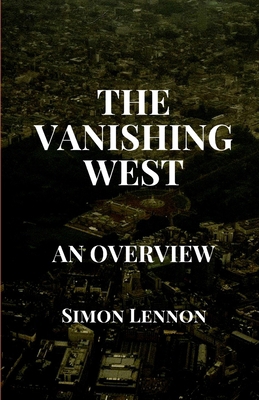 The Vanishing West: An Overview 1925446433 Book Cover