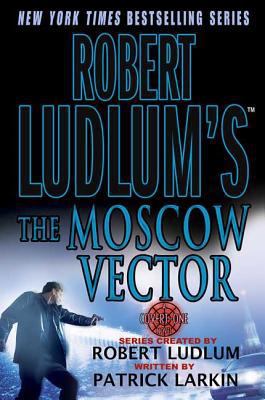 Robert Ludlum's the Moscow Vector 0312316771 Book Cover