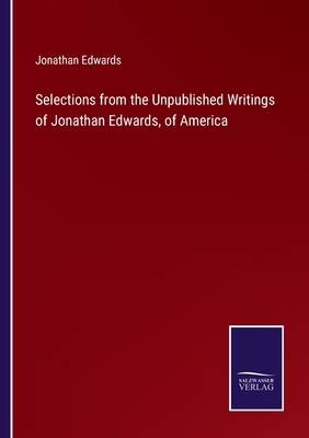 Selections from the Unpublished Writings of Jon... 3375063504 Book Cover