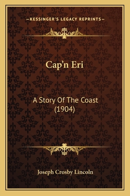 Cap'n Eri: A Story Of The Coast (1904) 1164596020 Book Cover