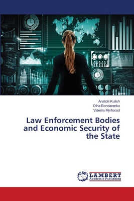 Law Enforcement Bodies and Economic Security of... 6207458079 Book Cover