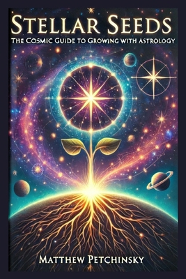 Stellar Seeds: The Cosmic Guide to Growing with...            Book Cover