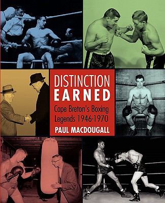 Distinction Earned: Cape Breton's Boxing Legend... 1897009488 Book Cover