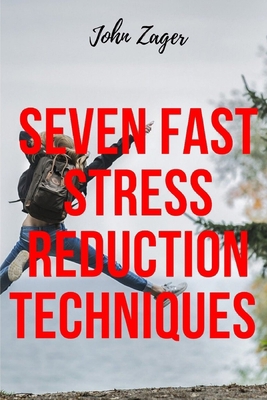 Seven Fast Stress Reduction Techniques: Techniq... B0875Z668X Book Cover