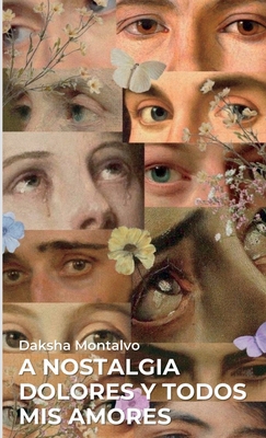 A Nostalgia Dolores y todos mis amores [Spanish] B0BZJMCB9M Book Cover