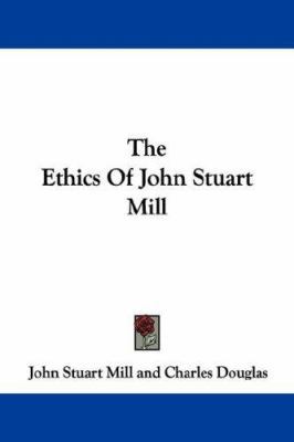 The Ethics Of John Stuart Mill 1430491701 Book Cover
