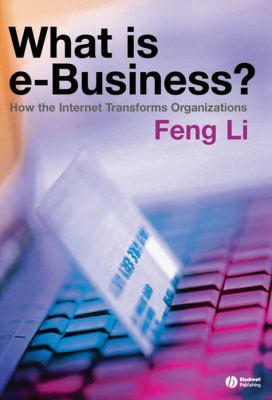 What Is E-Business?: How the Internet Transform... 1405125586 Book Cover