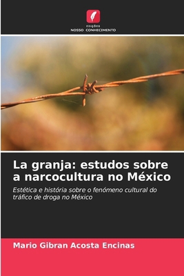 La granja: estudos sobre a narcocultura no México [Portuguese] 6207022033 Book Cover