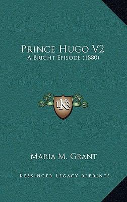 Prince Hugo V2: A Bright Episode (1880) 116710899X Book Cover
